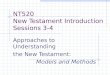 NT520 New Testament Introduction Sessions 3-4 Approaches to Understanding the New Testament: Models and Methods