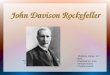 John Davison Rockefeller Zhitikhin Mihail, 11 th form Checked by: Inna Veniaminovna Chudinovskikh