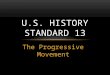 The Progressive Movement U.S. HISTORY STANDARD 13