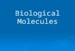 Biological Molecules. Food Tests  Benedicts Test-(Reducing Sugars)  Biuret Test-(Protein)  Iodine test-(Starch)  Emulsion test(Lipids)  Non-reducing