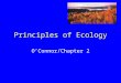 Principles of Ecology O’Connor/Chapter 2. Ecology The study of interactions that take place between organisms and their environments. Biosphere ~ the