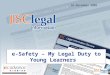 E-Safety – My Legal Duty to Young Learners 16 December 2009