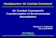This Briefing is: UNCLASSIFIED Headquarters Air Combat Command Air Combat Command’s Transformation of Environmental Remediation Margaret C. Patterson HQ