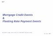 Mortgage Credit Events & Floating Rate Payment Events Document Usage restricted to ISDA/FpML Working Group 10 July 2007