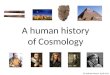 A human history of Cosmology Dr Andrew French. April 2015