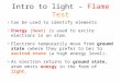 Intro to light - Flame Test Can be used to identify elements. Energy (heat) is used to excite electrons in an atom. Electrons temporarily move from ground