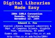 Digital Libraries Made Easy 2004 SAMLA Convention Roanoke, Virginia November 12, 2004 Edward A. Fox Digital Library Research Laboratory & Dept. of Computer