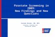 Prostate Screening in 2009: New Findings and New Questions Durado Brooks, MD, MPH Director, Prostate and Colorectal Cancer