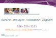 Aurora Employee Assistance Program 800-236-3231   (username ________)
