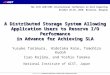 A Distributed Storage System Allowing Application Users to Reserve I/O Performance in Advance for Achieving SLA Yusuke Tanimura ， Hidetaka Koie, Tomohiro