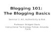 Blogging 101: The Blogging Basics Seminar 1: Art, Authenticity & Risk Professor: Bridgett Davis Instructional Technology Fellow: Amanda Favia