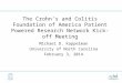 The Crohn’s and Colitis Foundation of America Patient Powered Research Network Kick-off Meeting Michael D. Kappelman University of North Carolina February