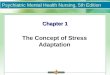 Psychiatric Mental Health Nursing, 5th Edition Chapter 1 The Concept of Stress Adaptation