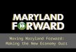 Moving Maryland Forward: Making the New Economy Ours