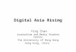 Digital Asia Rising Ying Chan Journalism and Media Studies Center The University of Hong Kong Hong Kong, China