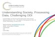 Understanding Society, Processing Data, Challenging DDI A presentation to 3rd Annual European DDI Users Group Meeting (EDDI11): DDI - The Basis of Managing