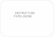 INSTRUCTION PIPELINING. What is pipelining? The greater performance of the cpu is achieved by instruction pipelining. 8086 microprocesor has two blocks