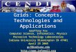 1 Grids: Concepts, Technologies and Applications Geoffrey Fox Computer Science, Informatics, Physics Pervasive Technology Laboratories Indiana University