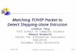 Matching TCP/IP Packet to Detect Stepping-stone Intrusion Jianhua Yang TSYS School of Computer Science Edward Bosworth Center for Information Assurance