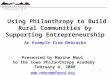 1 Presented by Maxine Moul to the Iowa Philanthropy Academy February 4, 2008  Using Philanthropy to Build Rural Communities by Supporting
