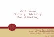 Laurie Burns McRobbie First Lady, Indiana University Senior Advisor, IU Foundation May 1, 2015 Well House Society: Advisory Board Meeting