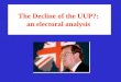 The Decline of the UUP?: an electoral analysis. Main Research Questions What individual characteristics (background, attitudinal) best predict support