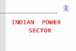 INDIAN POWER SECTOR. Presentation Contents: Power Sector Structure in India Transmission Planning Criteria RLDC ’ s Management System Restoration Procedures