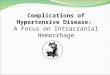 Complications of Hypertensive Disease: A Focus on Intracranial Hemorrhage