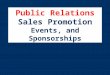 Public Relations Sales Promotion Events, and Sponsorships