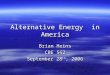 Alternative Energy in America Brian Heins CBE 562 September 28 th, 2006