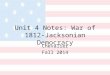 Unit 4 Notes: War of 1812- Jacksonian Democracy Chevalier Fall 2014