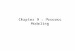 9-1 Chapter 9 – Process Modeling. 9-2 Models: Logical and Physical Logical model – a nontechnical pictorial representation that depicts what a system