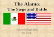 The Alamo : The Siege and Battle History Through Film Mr. Clark
