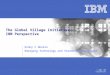 © 2008 IBM Corporation The Global Village Initiative IBM Perspective Ginny C Ghezzo Emerging Technology and Standards Evangelism