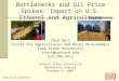 Bottlenecks and Oil Price Spikes: Impact on U.S. Ethanol and Agriculture Chad Hart Center for Agricultural and Rural Development Iowa State University