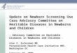 Update on Newborn Screening Use Case Advisory Committee on Heritable Diseases in Newborns and Children - Advisory Committee on Heritable Diseases in Newborns
