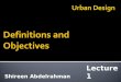 Shireen Abdelrahman Lecture 1. Good urban design is essential if we are to produce attractive, high-quality, sustainable places in which people will want