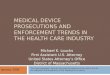 MEDICAL DEVICE PROSECUTIONS AND ENFORCEMENT TRENDS IN THE HEALTH CARE INDUSTRY Michael K. Loucks First Assistant U.S. Attorney United States Attorney’s