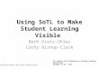 Using SoTL to Make Student Learning Visible Beth Dietz-Uhler Cathy Bishop-Clark © Beth Dietz-Uhler and Cathy Bishop-Clark 33 rd Annual Lilly Conference