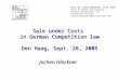 Sale under Costs in German Competition law Den Haag, Sept. 28, 2005 Jochen Glöckner Prof. Dr. Jochen Glöckner, LL.M. (USA) Chair of German and European