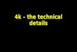 4k – the technical details. Picture resolution and viewing distance Ultra High Definition (UHD) is 3840x2160 pixels UHD and 4k are often used interchangeably