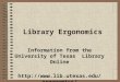 Library Ergonomics Information from the University of Texas Library Online