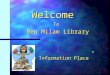Welcome To Ben Milam Library “The Information Place”