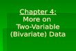 Chapter 4: More on Two-Variable (Bivariate) Data