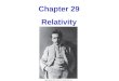 Chapter 29 Relativity. 29-1 The Postulates of Special Relativity The postulates of relativity as stated by Einstein: 1.Equivalence of Physical Laws The