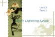 When Lightning Struck Unit 3 Text 1.  Before Reading Before Reading  Global Reading Global Reading  Detailed Reading Detailed Reading  After Reading