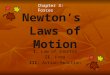 Newton’s Laws of Motion I. Law of Inertia II. F=ma III. Action-Reaction Chapter 3: Forces