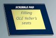 SCRIBBLE PAD Filling OLE Yeller’s seats. In today’s economy One would think in today’s economy with unemployment at 7.6% we would have no trouble filling