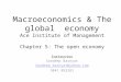Macroeconomics & The global economy Ace Institute of Management Chapter 5: The open economy Instructor Sandeep Basnyat Sandeep_basnyat@yahoo.com 9841 892281