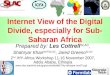 Internet View of the Digital Divide, especially for Sub- Saharan Africa Prepared by: Les Cottrell SLAC, Shahryar Khan NIIT/SLAC, Jared Greeno SLAC 2 nd